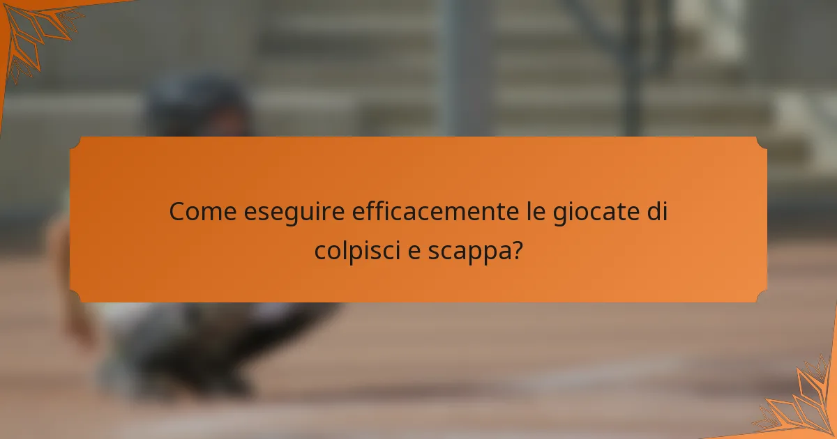Come eseguire efficacemente le giocate di colpisci e scappa?