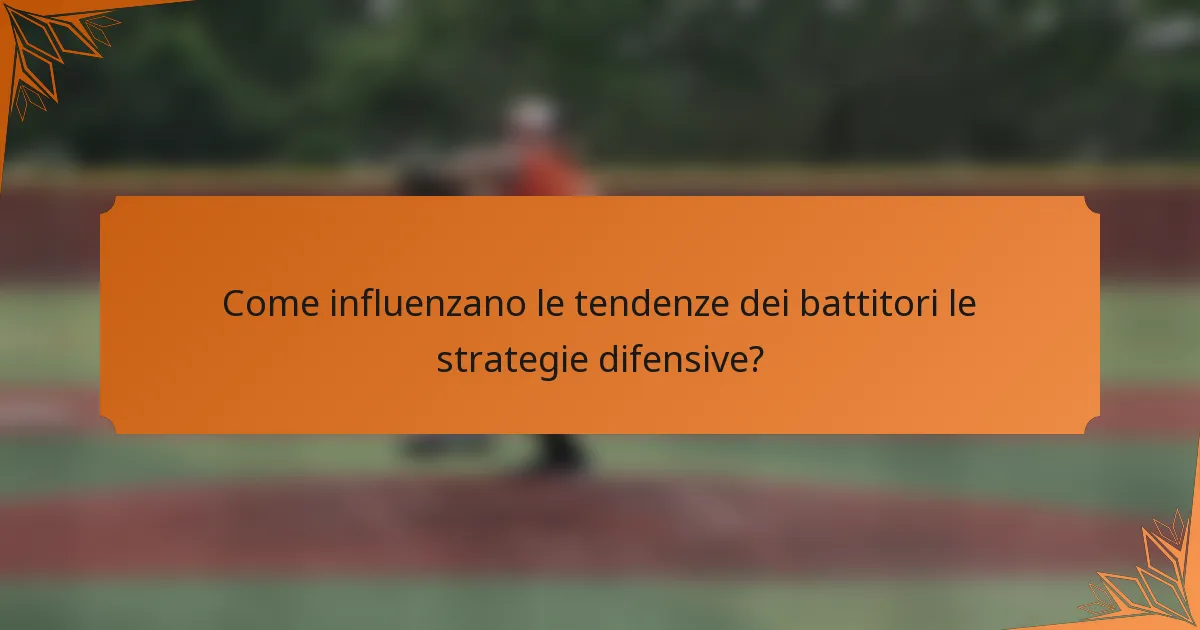 Come influenzano le tendenze dei battitori le strategie difensive?