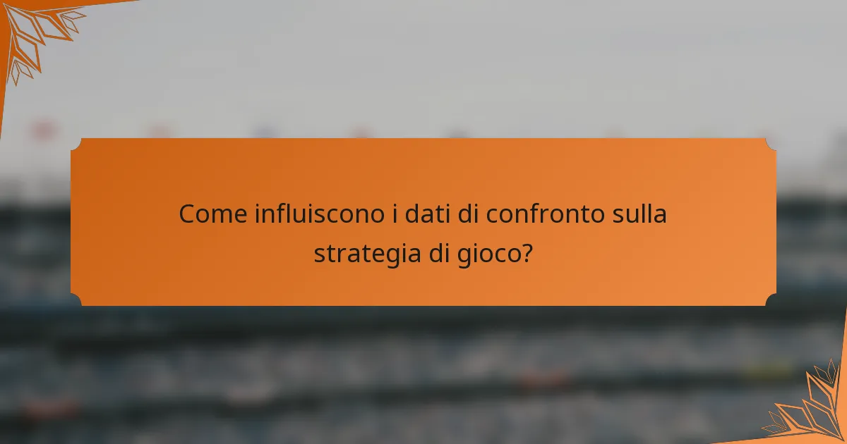 Come influiscono i dati di confronto sulla strategia di gioco?