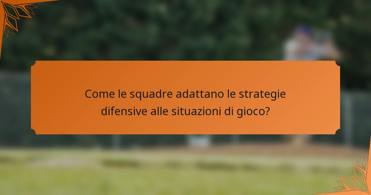 Come le squadre adattano le strategie difensive alle situazioni di gioco?