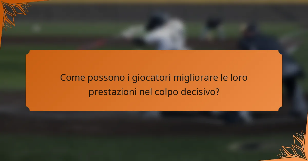 Come possono i giocatori migliorare le loro prestazioni nel colpo decisivo?