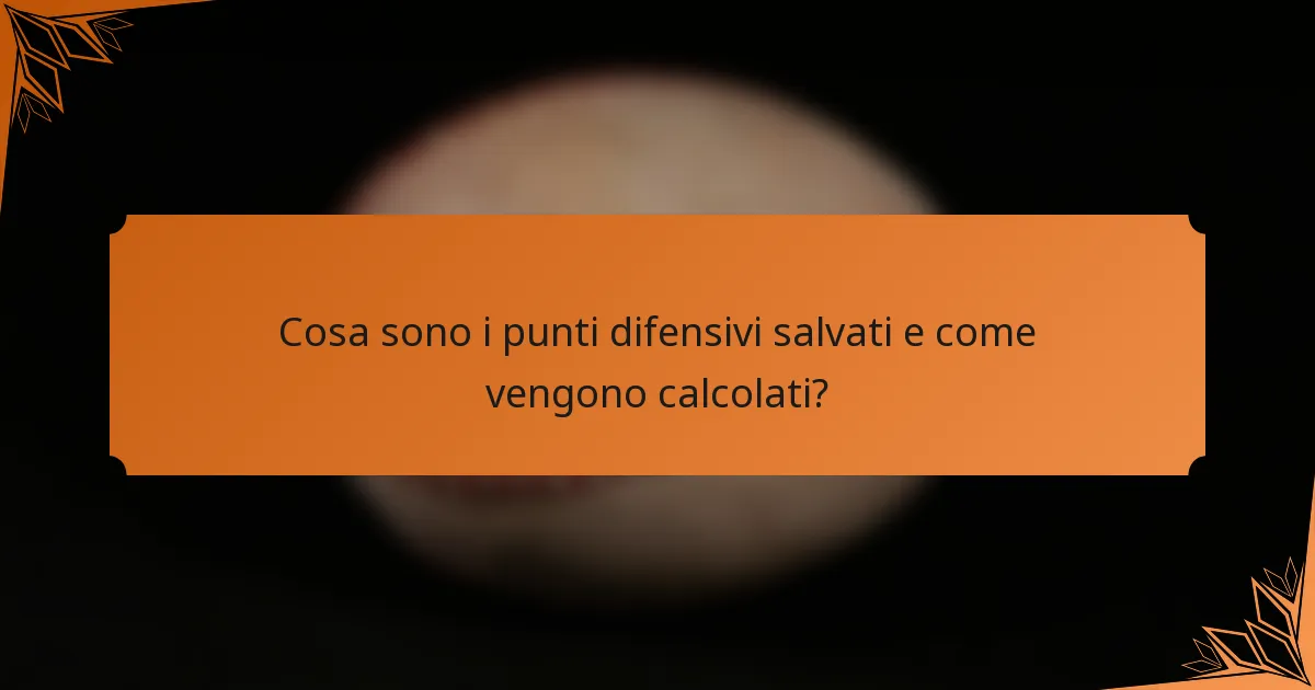 Cosa sono i punti difensivi salvati e come vengono calcolati?