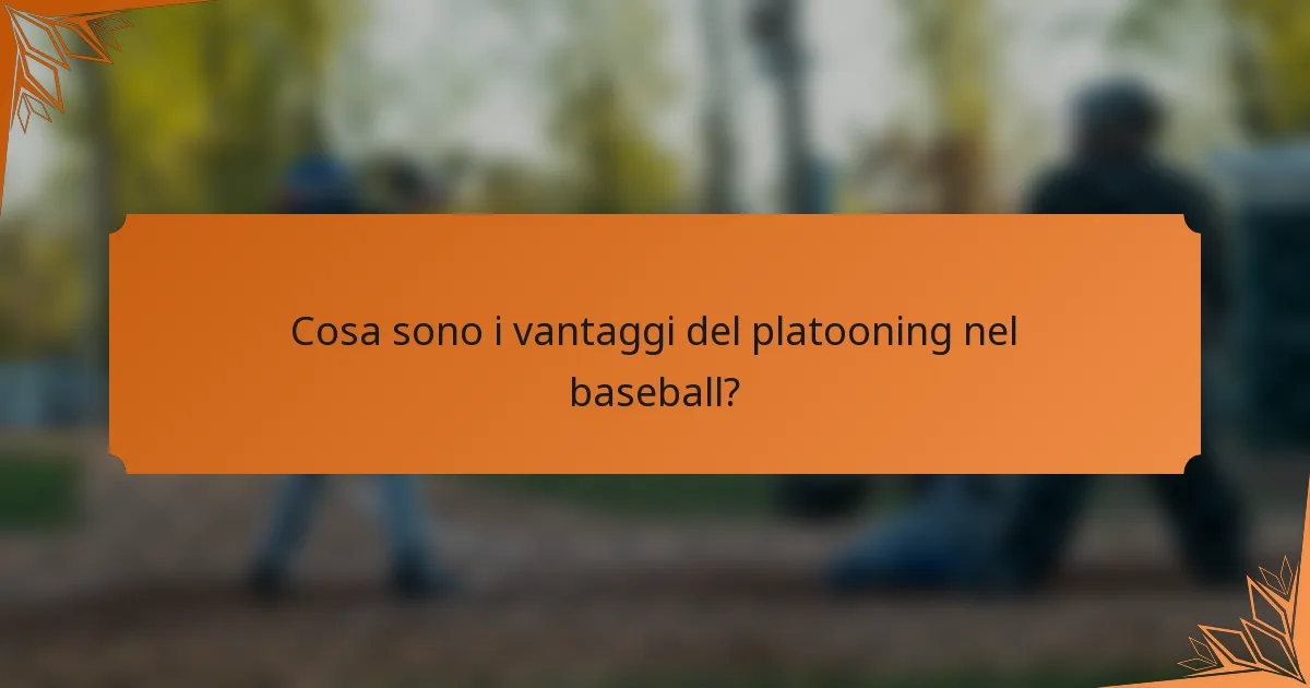 Cosa sono i vantaggi del platooning nel baseball?