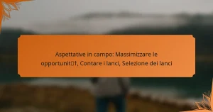 Aspettative in campo: Massimizzare le opportunità, Contare i lanci, Selezione dei lanci