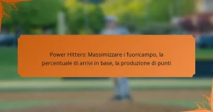 Power Hitters: Massimizzare i fuoricampo, la percentuale di arrivi in base, la produzione di punti