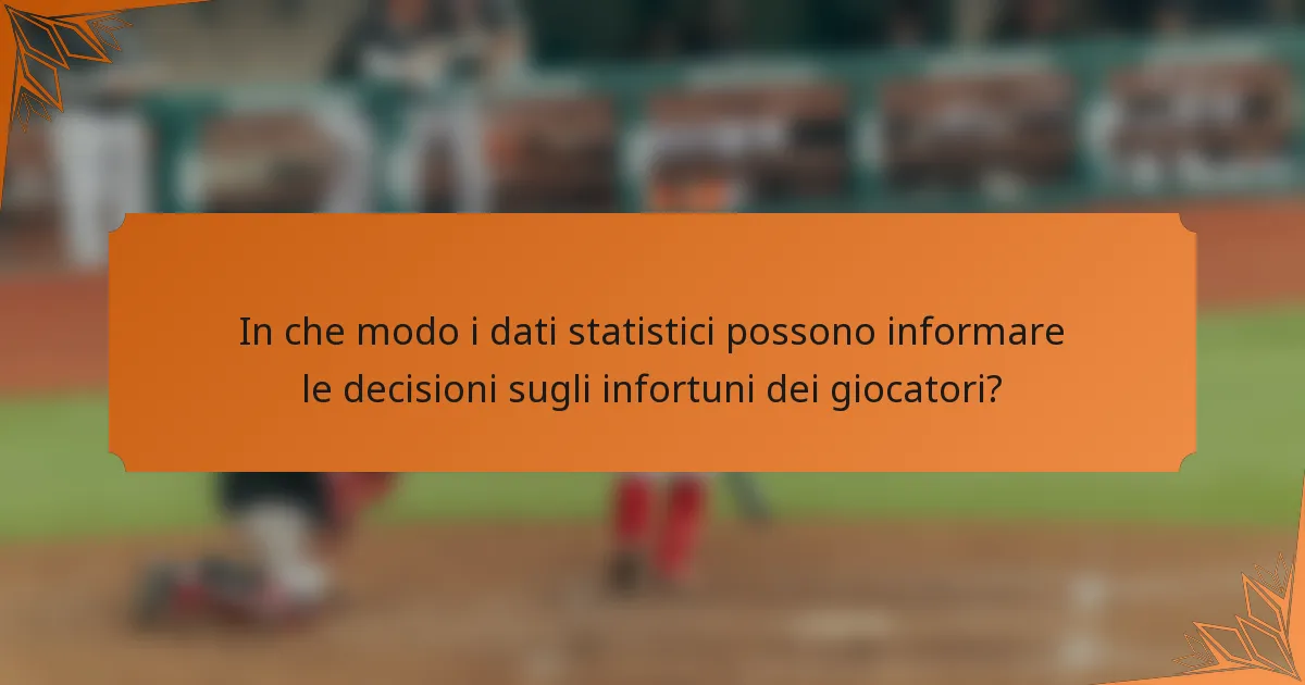 In che modo i dati statistici possono informare le decisioni sugli infortuni dei giocatori?