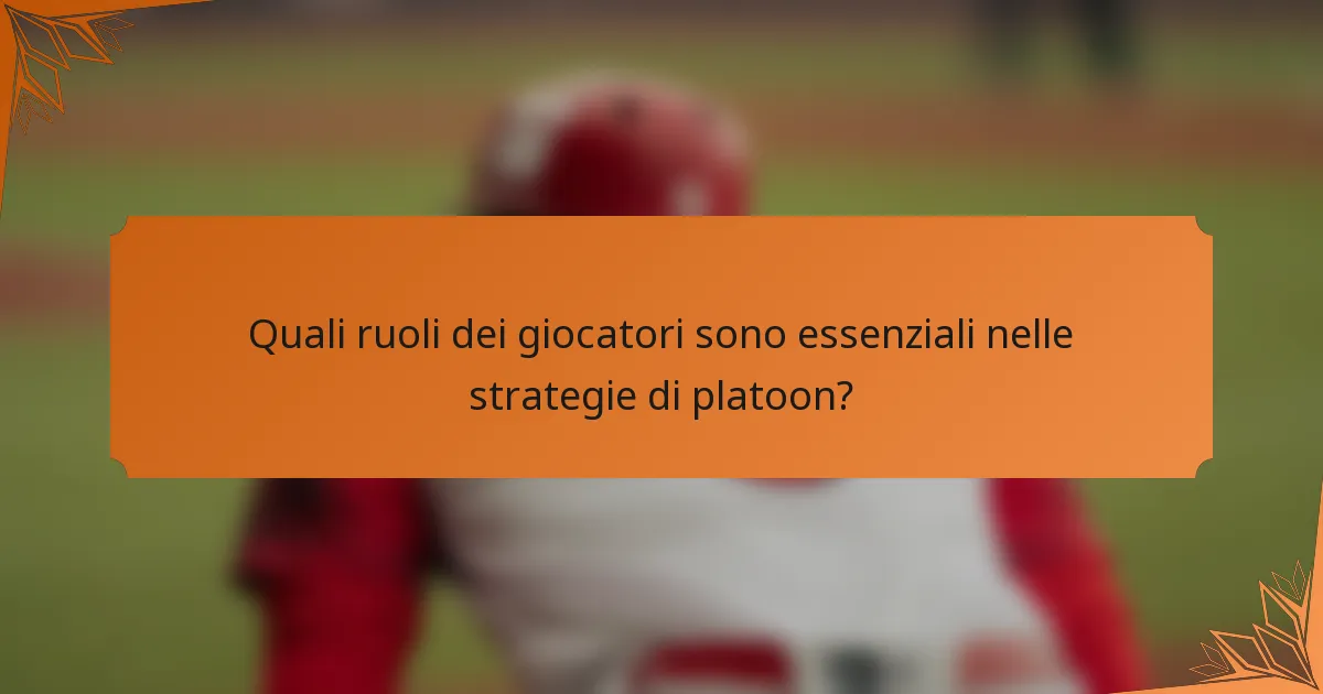 Quali ruoli dei giocatori sono essenziali nelle strategie di platoon?