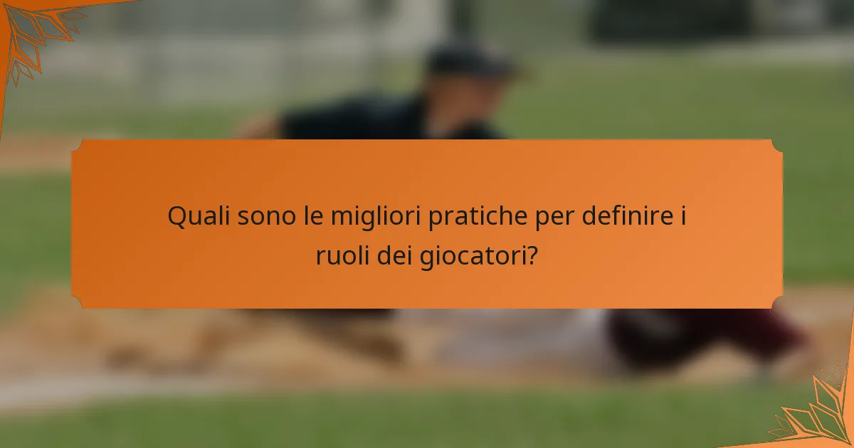 Quali sono le migliori pratiche per definire i ruoli dei giocatori?