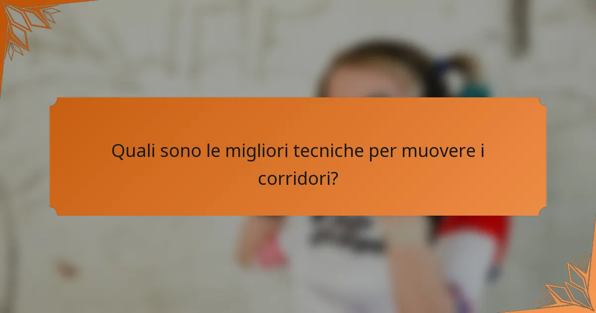Quali sono le migliori tecniche per muovere i corridori?