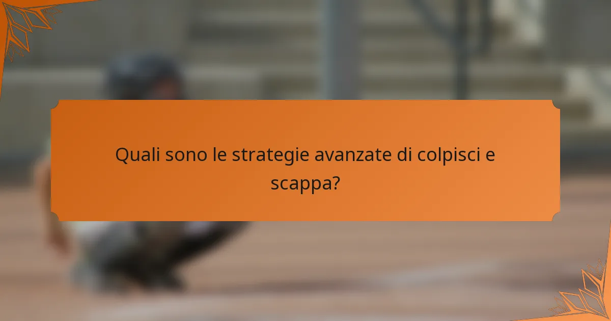 Quali sono le strategie avanzate di colpisci e scappa?