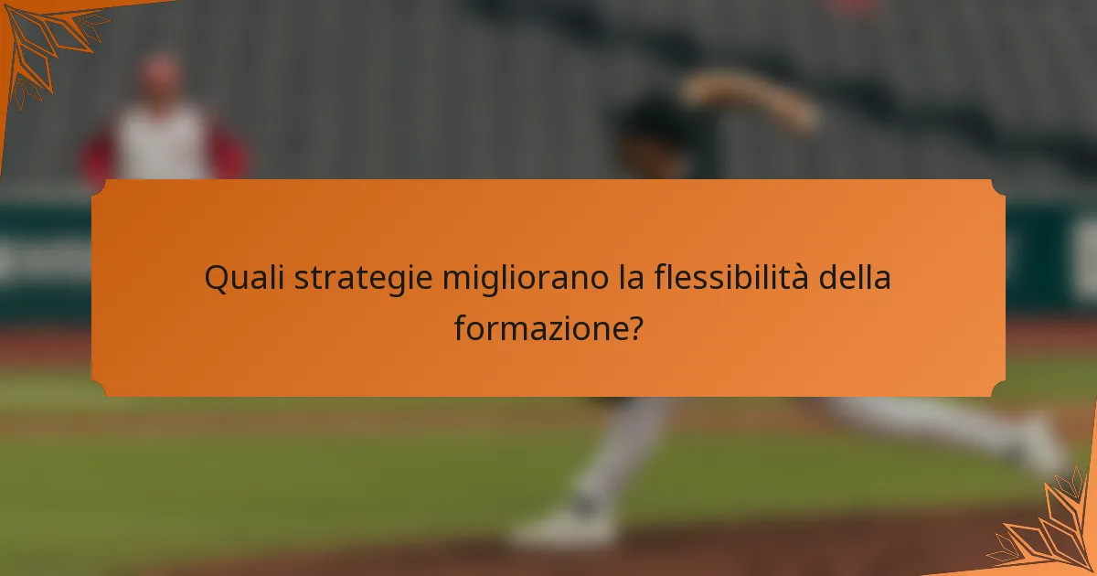 Quali strategie migliorano la flessibilità della formazione?