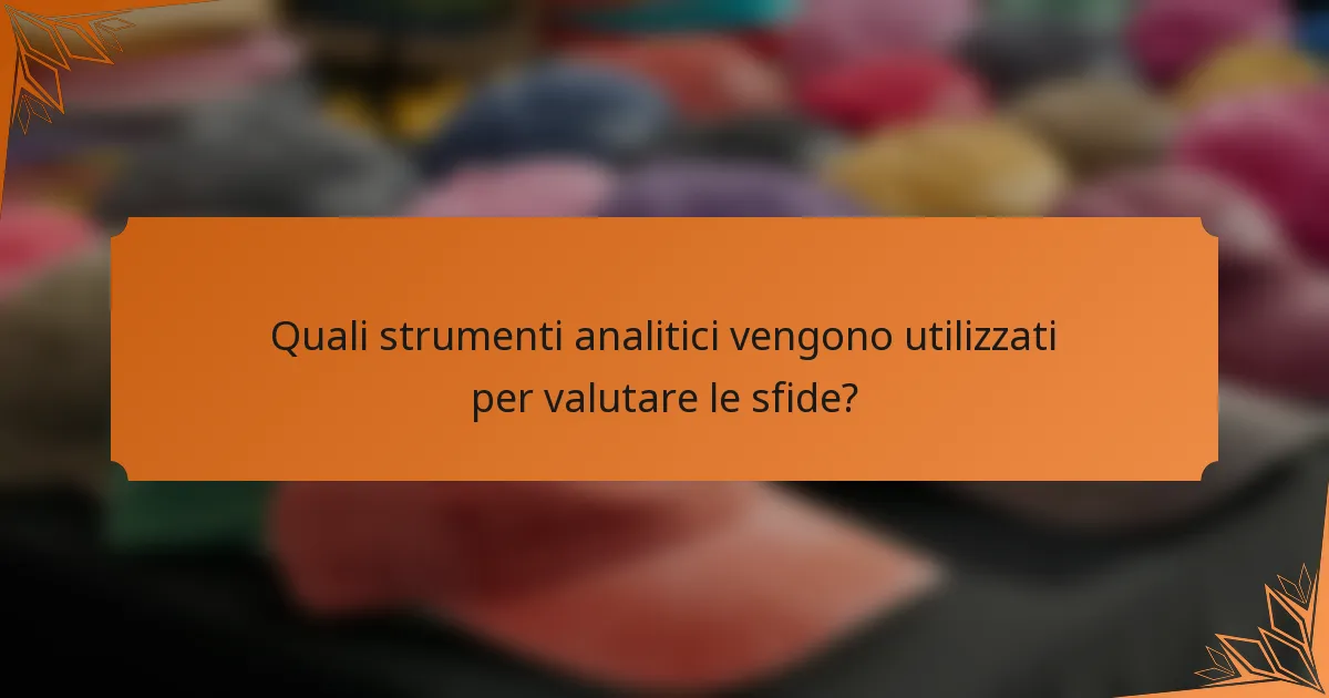 Quali strumenti analitici vengono utilizzati per valutare le sfide?